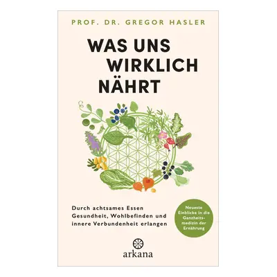 Was uns wirklich nährt Buch 1 St
